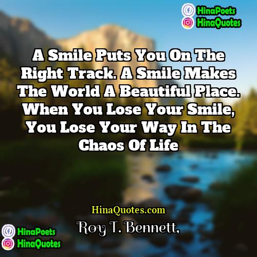 Roy T Bennett Quotes | A smile puts you on the right
