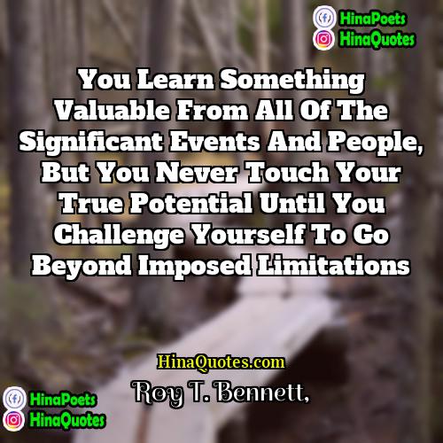Roy T Bennett Quotes | You learn something valuable from all of