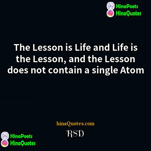 RSD Quotes | The Lesson is Life and Life is