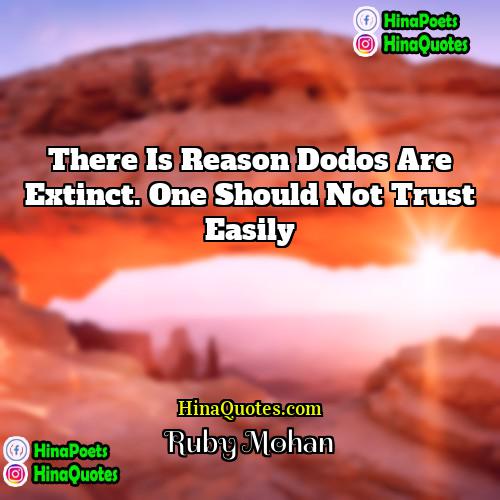 Ruby Mohan Quotes | There is reason dodos are extinct. One