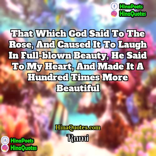 Rumi Quotes | That which God said to the rose,