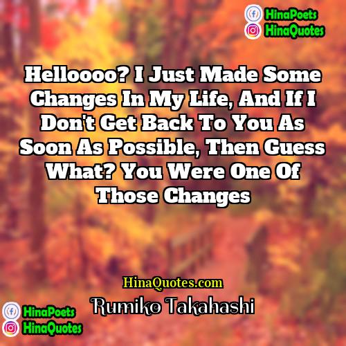 Rumiko Takahashi Quotes | Helloooo? I just made some changes in