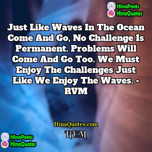 rvm Quotes | Just like waves in the ocean come
