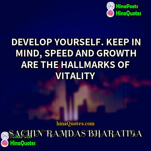 SACHIN RAMDAS BHARATIYA Quotes | DEVELOP YOURSELF. KEEP IN MIND, SPEED AND