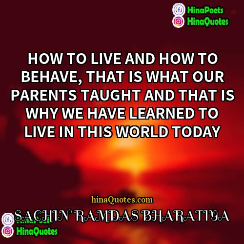 SACHIN RAMDAS BHARATIYA Quotes | HOW TO LIVE AND HOW TO BEHAVE,