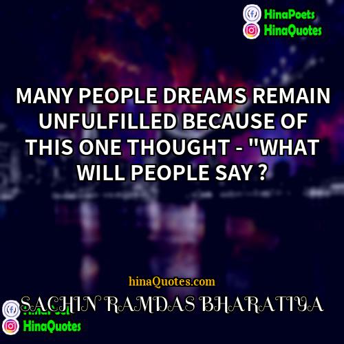 SACHIN RAMDAS BHARATIYA Quotes | MANY PEOPLE DREAMS REMAIN UNFULFILLED BECAUSE OF