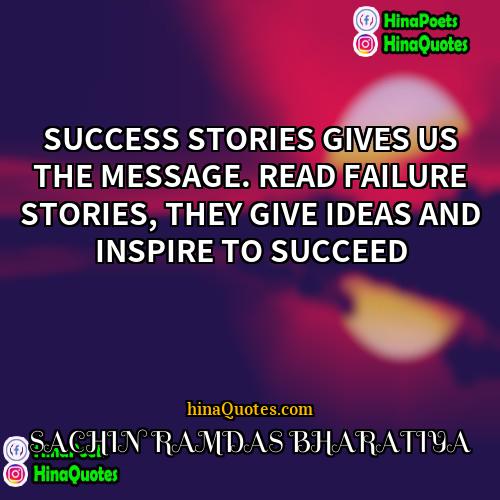 SACHIN RAMDAS BHARATIYA Quotes | SUCCESS STORIES GIVES US THE MESSAGE. READ