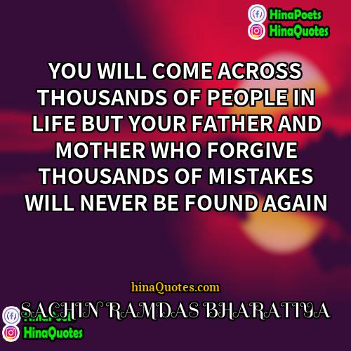 SACHIN RAMDAS BHARATIYA Quotes | YOU WILL COME ACROSS THOUSANDS OF PEOPLE