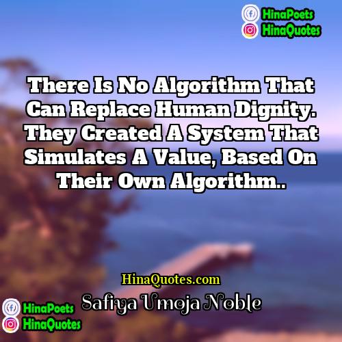 Safiya Umoja Noble Quotes | There is no algorithm that can replace