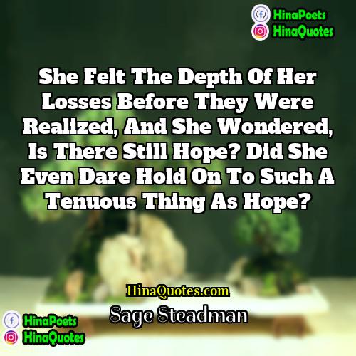 Sage Steadman Quotes | She felt the depth of her losses