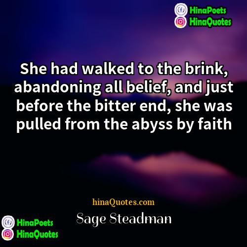 Sage Steadman Quotes | She had walked to the brink, abandoning