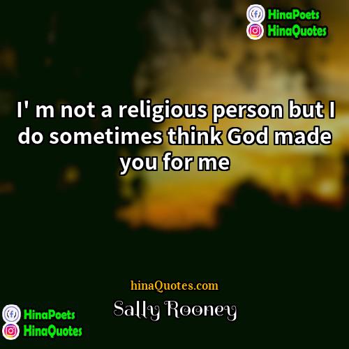 Sally Rooney Quotes | I' m not a religious person but
