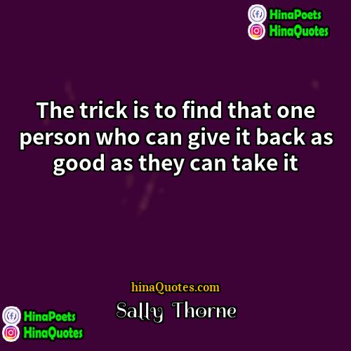 Sally  Thorne Quotes | The trick is to find that one