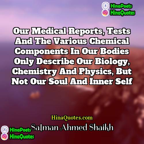 Salman Ahmed Shaikh Quotes | Our medical reports, tests and the various