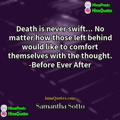 Samantha Sotto Quotes | Death is never swift... No matter how