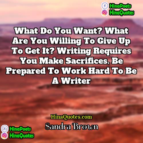 Sandra Brown Quotes | What do you want? What are you