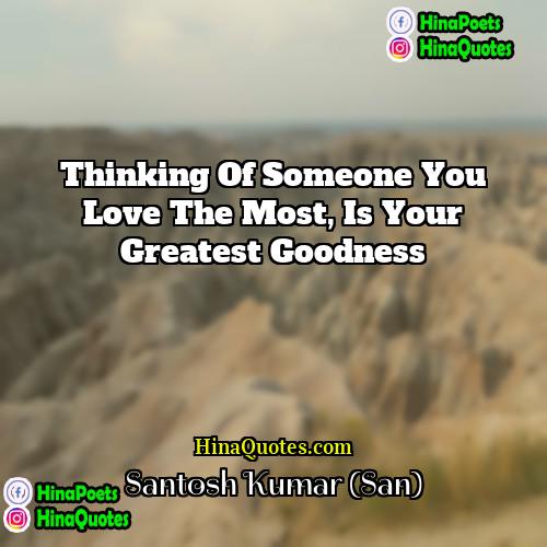 Santosh Kumar (San) Quotes | Thinking of someone you love the most,