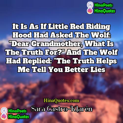 Sara Castro-Klarén Quotes | It is as if Little Red Riding