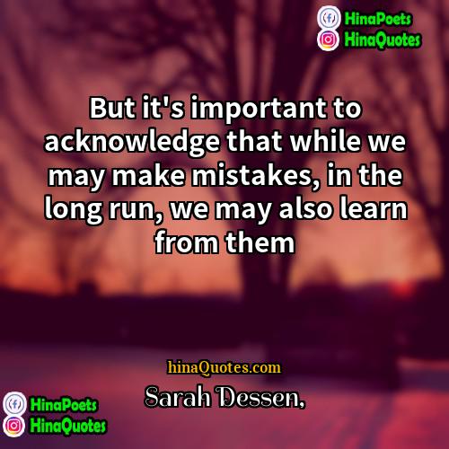 Sarah Dessen Quotes | But it's important to acknowledge that while