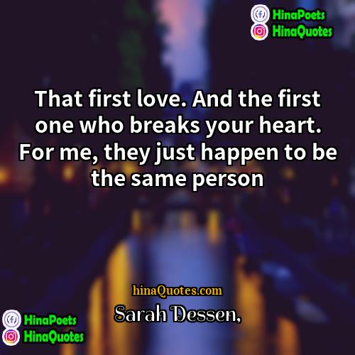 Sarah Dessen Quotes | That first love. And the first one