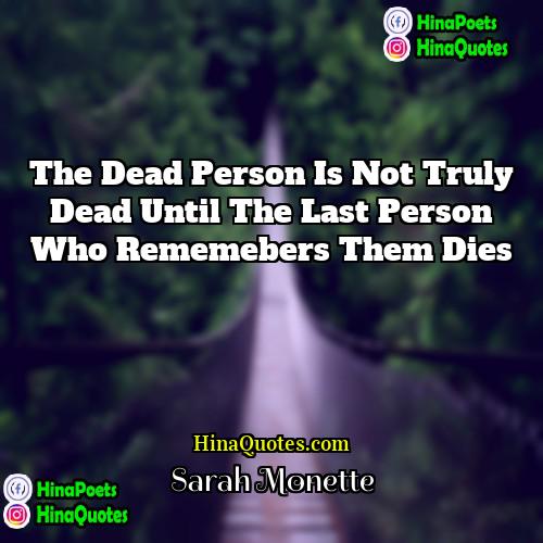 Sarah Monette Quotes | The dead person is not truly dead