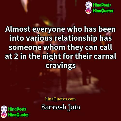 Sarvesh Jain Quotes | Almost everyone who has been into various