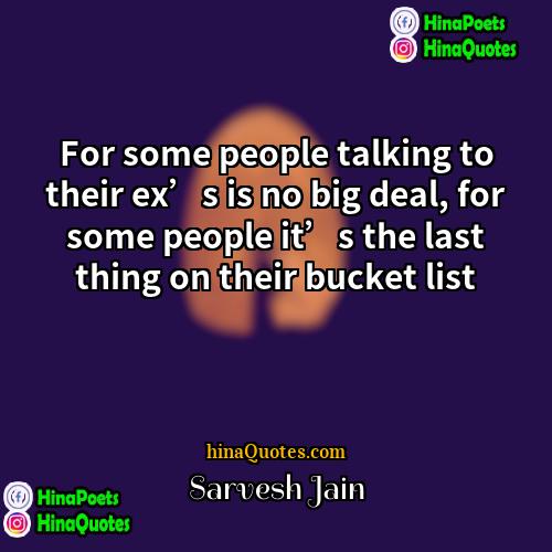 Sarvesh Jain Quotes | For some people talking to their ex’s