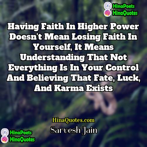 Sarvesh Jain Quotes | Having faith in higher power doesn’t mean