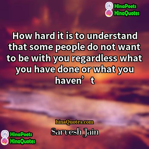 Sarvesh Jain Quotes | How hard it is to understand that