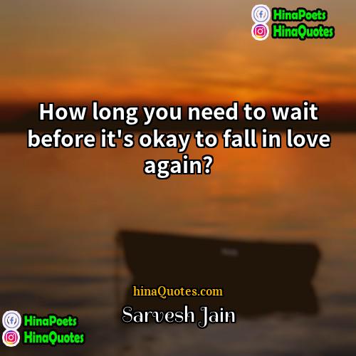 Sarvesh Jain Quotes | How long you need to wait before