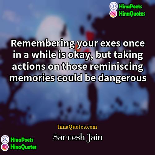Sarvesh Jain Quotes | Remembering your exes once in a while