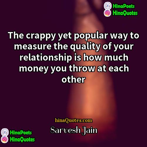 Sarvesh Jain Quotes | The crappy yet popular way to measure