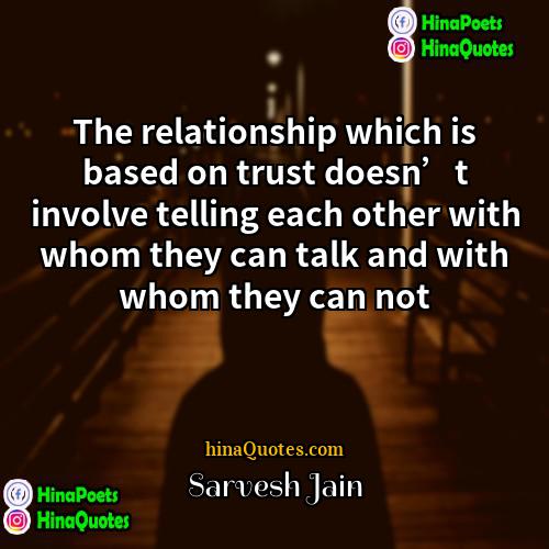 Sarvesh Jain Quotes | The relationship which is based on trust