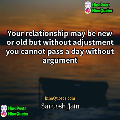Sarvesh Jain Quotes | Your relationship may be new or old