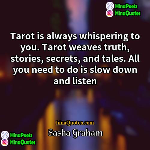 Sasha Graham Quotes | Tarot is always whispering to you. Tarot