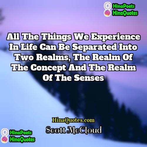 Scott McCloud Quotes | All the things we experience in life
