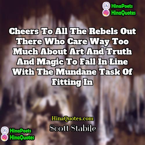 Scott Stabile Quotes | Cheers to all the Rebels out there
