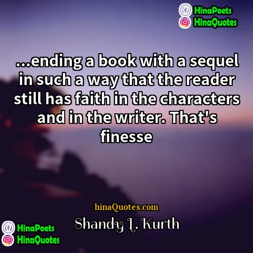 Shandy L Kurth Quotes | ...ending a book with a sequel in