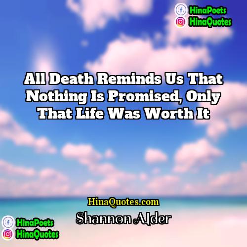 Shannon Alder Quotes | All death reminds us that nothing is