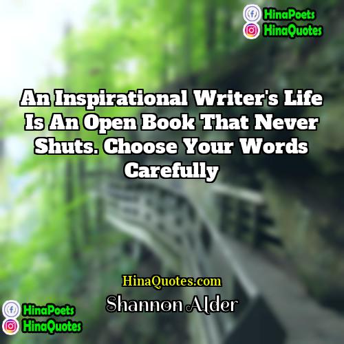 Shannon Alder Quotes | An inspirational writer's life is an open