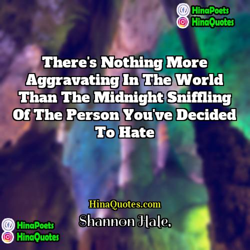 Shannon Hale Quotes | There's nothing more aggravating in the world