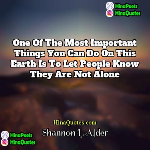 Shannon L Alder Quotes | One of the most important things you