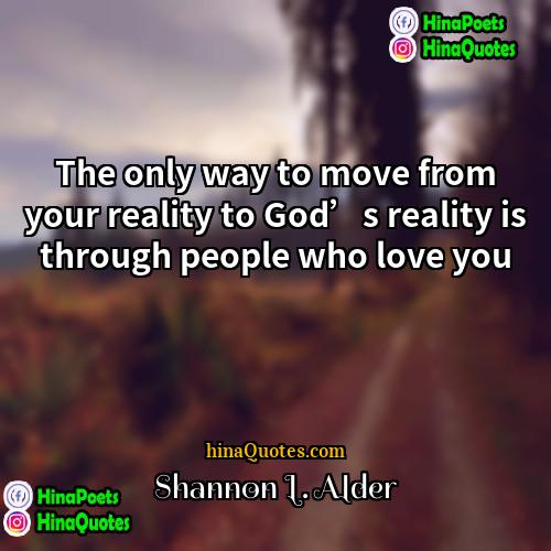 Shannon L Alder Quotes | The only way to move from your