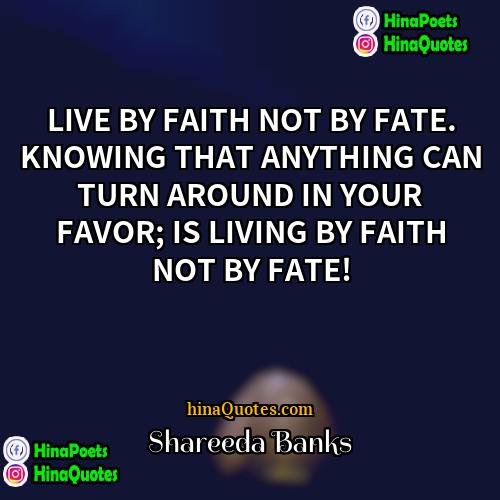 Shareeda Banks Quotes | LIVE BY FAITH NOT BY FATE. KNOWING