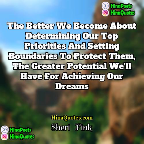 Sheri   Fink Quotes | The better we become about determining our