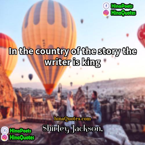 Shirley Jackson Quotes | In the country of the story the