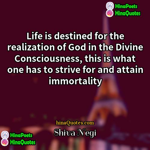 Shiva Negi Quotes | Life is destined for the realization of