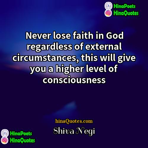 Shiva Negi Quotes | Never lose faith in God regardless of