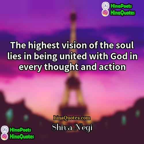 Shiva Negi Quotes | The highest vision of the soul lies