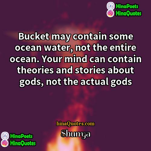 Shunya Quotes | Bucket may contain some ocean water, not